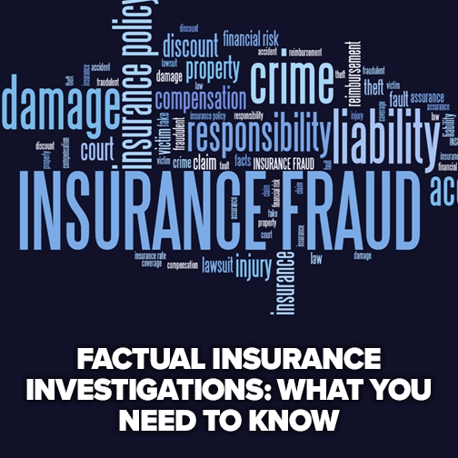 Factual insurance investigations: what you need to know