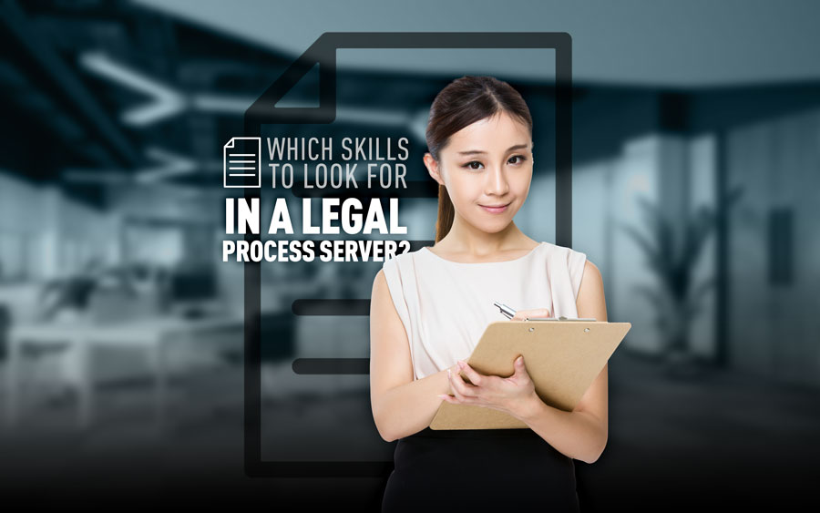 Which Skills to Look for in a Legal Process Server?