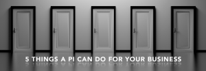 5 things a PI can do for your business