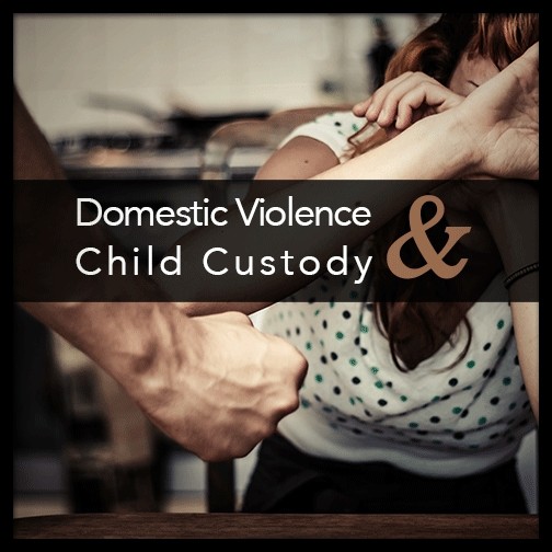 Child Custody and Domestic Violence