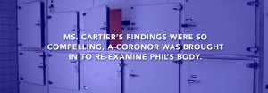 A coronor was brought in to re-examine the body