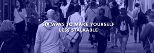 Six Ways to Stay Protected Against Stalkers