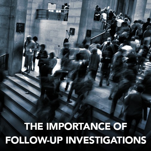 The Truth Surrounding Follow-up Investigations