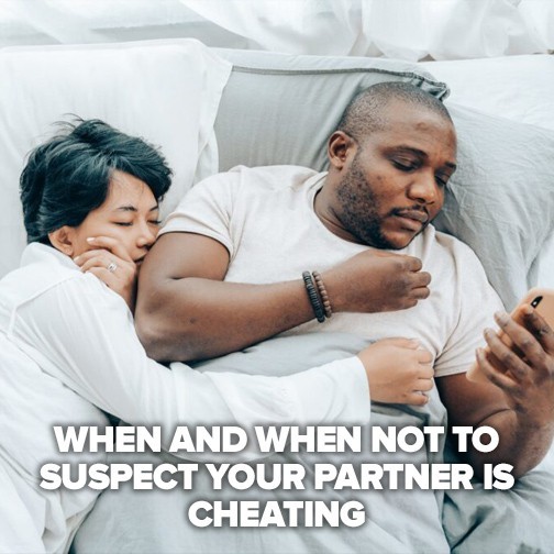 When and when not to suspect your partner is cheating