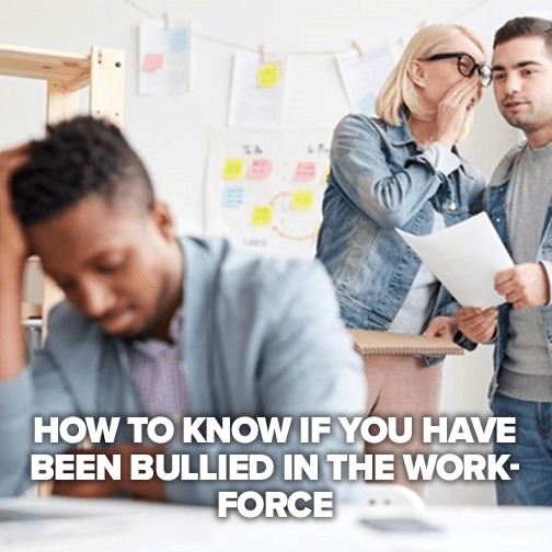 How to know if you have been bullied in the workforce